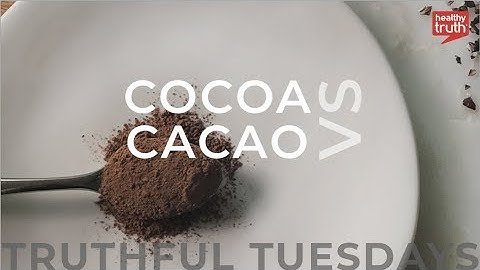 TRUTHFUL TUESDAYS: Cacao Vs Cocoa – Raw, Processed, what