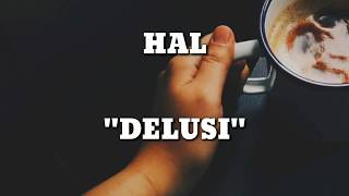 Video thumbnail of "Hal - Delusi (Unofficial Lyrics)."