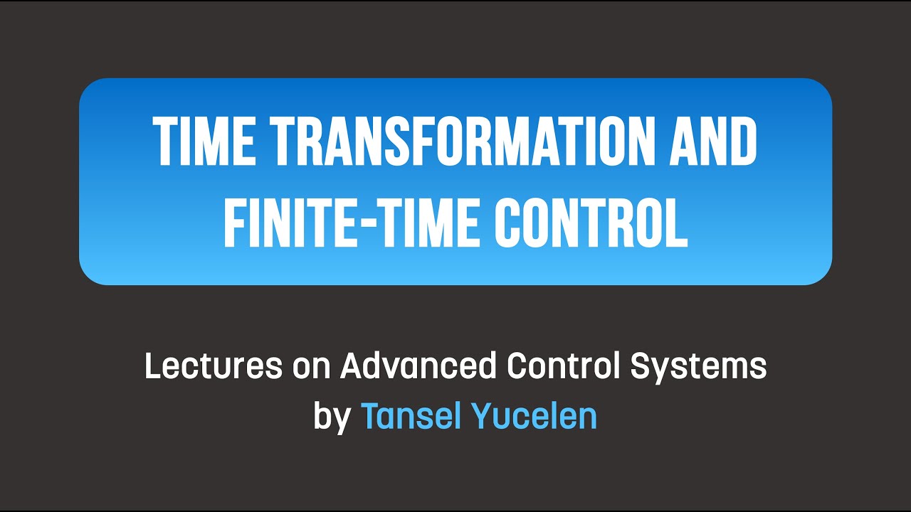 Control: Time Transformation and Finite-Time Control (Lectures on Advanced Control Systems)