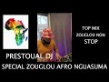 TOP SPECIAL MIX ZOUGLOU AFRO NGUASUMA NON STOP🔥/ Prestoual dj tel : 0033601467065