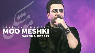 Garsha Rezaei - Moo Meshki (Live Concert) - اجرای زنده آهنگ مو مشکی از گرشا رضایی