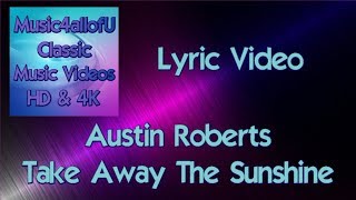 Austin Roberts - Take Away The Sunshine (HD Lyric Video) 1972