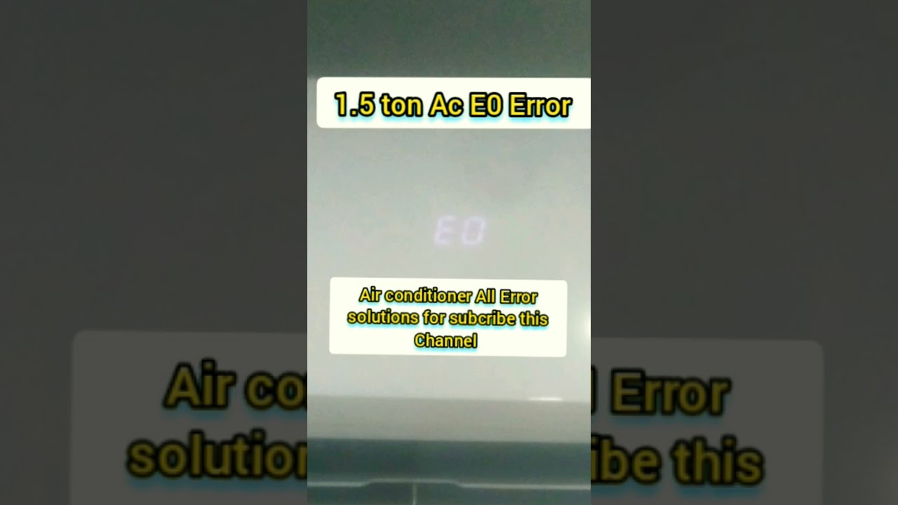 Ac E0 Error Solution Air Conditioners All Errors 