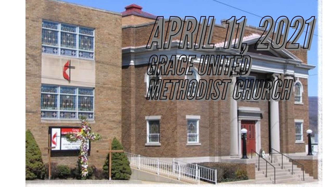 April 11, 2021Grace United Methodist Church YouTube