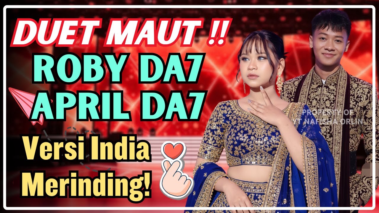 SUMPAH MERINDING! ROBY & APRIL DA7 DUET LAGU DANGDUT VERSI INDIA (CENGKOKNYA GILA!)