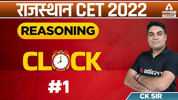 CET Rajasthan 2022 | RSMSSB CET Reasoning Classes | Clock | Reasoning By CK Sir #1