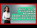 Learning Styles vs. Strategies Explained 📚