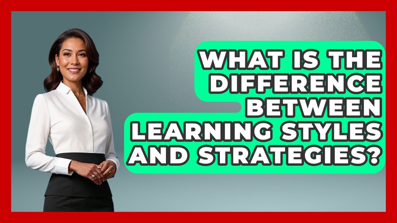 What Is The Difference Between Learning Styles And Strategies? - The Personal Growth Path
