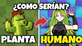 ¿COMO se VERÍAN las PLANTAS de PvZ SI FUERAN HUMANOS? PARTE 3.5