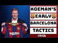 Ronald Koeman's Early Barcelona Tactics | How Koeman Has Barcelona Playing |