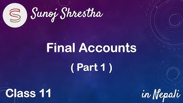 Final Accounts (Part 1) - Class 11 - NEB - in Nepali - by SUNOJ SHRESTHA