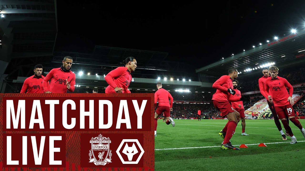 Matchday Live Liverpool vs Wolves FA Cup build up from Anfield - Ghana Latest Football News, Live Scores, Results