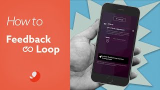 How to: USE THE FEEDBACK LOOP