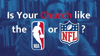 Is Your Church like the NBA or NFL