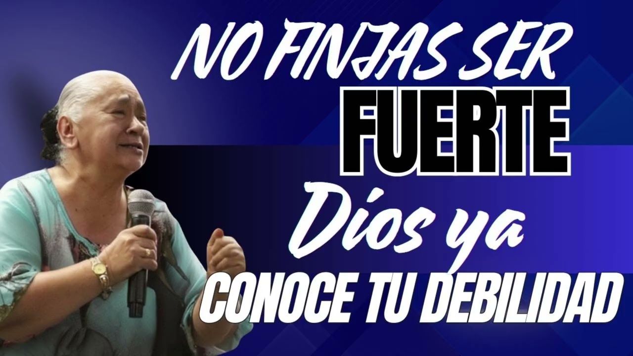 No Finjas Ser Fuerte , Dios ya Conoce Tu Debilidad / Hna Luz Marina de Galvis