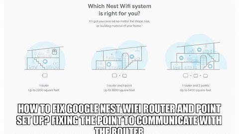 How to fix Google Nest Wifi Router and point set up? Fixing the point to communicate with the router