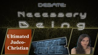 DEBATE: Is God a Necessary Being? ｜Ninetails Cosmic Fox v Ultimated Judeo-Christian ⇔ @AtheistEdge
