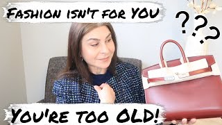 Information You're Too OLD and STUPID! FASHION isn't for YOU! Don't be EXCITED about BIRKIN comment | OxanaLV Update