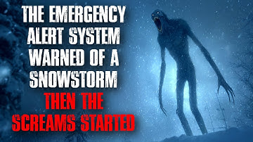 "The Emergency Alert System Warned of a Snowstorm, Then the Screams Started" Creepypasta