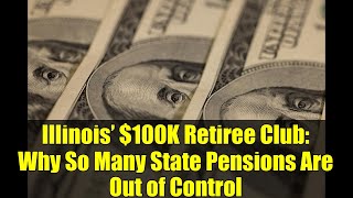Illinois’ $100K Retiree Club: Why So Many State Pensions Are Out of Control