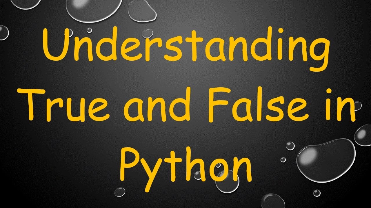 Understanding True and False in Python - YouTube