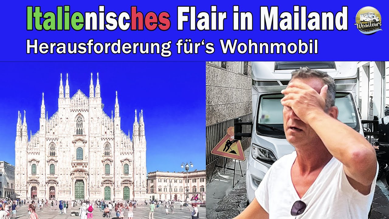 Nervenprobe mit dem Wohnmobil in Mailand. Enge Gassen, wunderschöne City & Camping New Park Milano