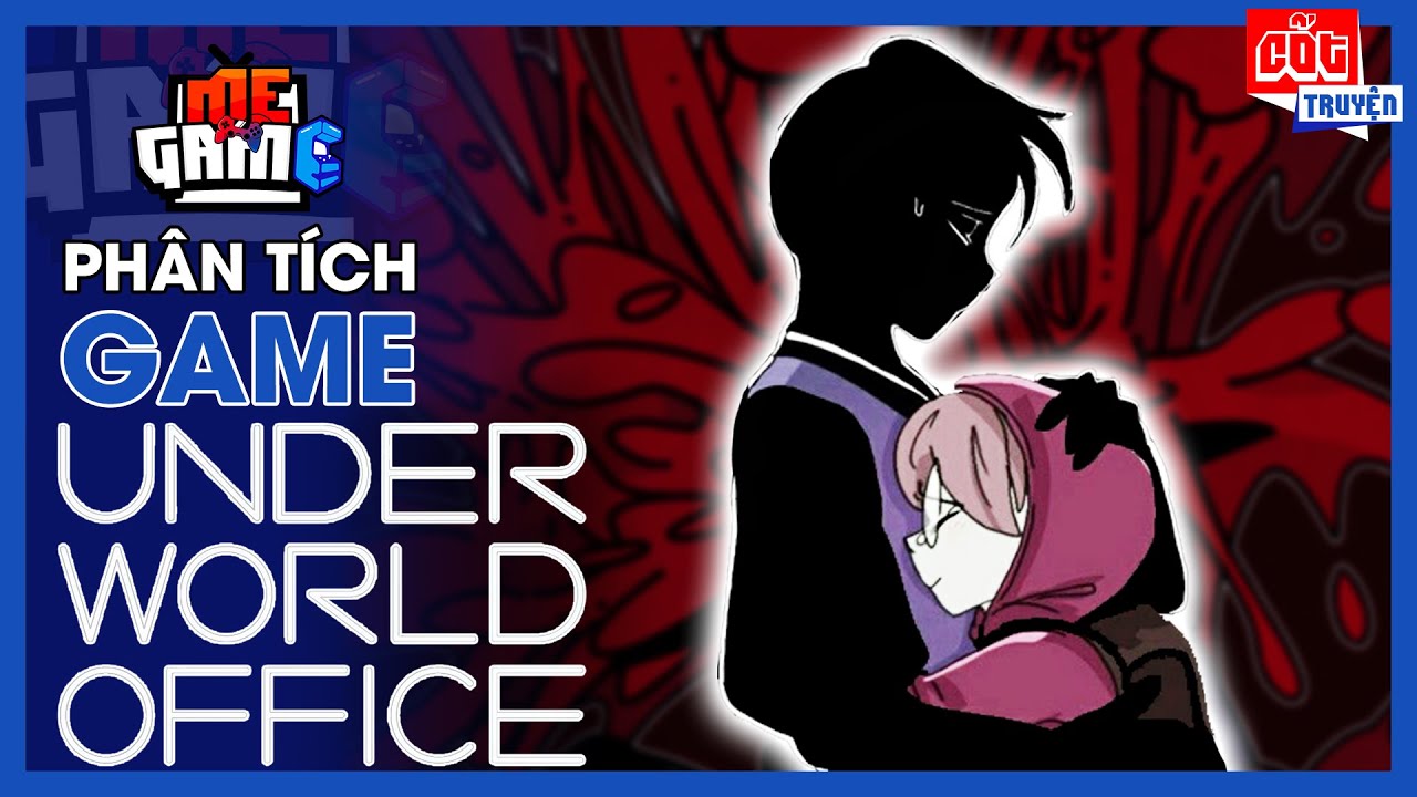 Phân Tích Game: Underworld Office - Tình Đồng Chí Nơi... - youtube
