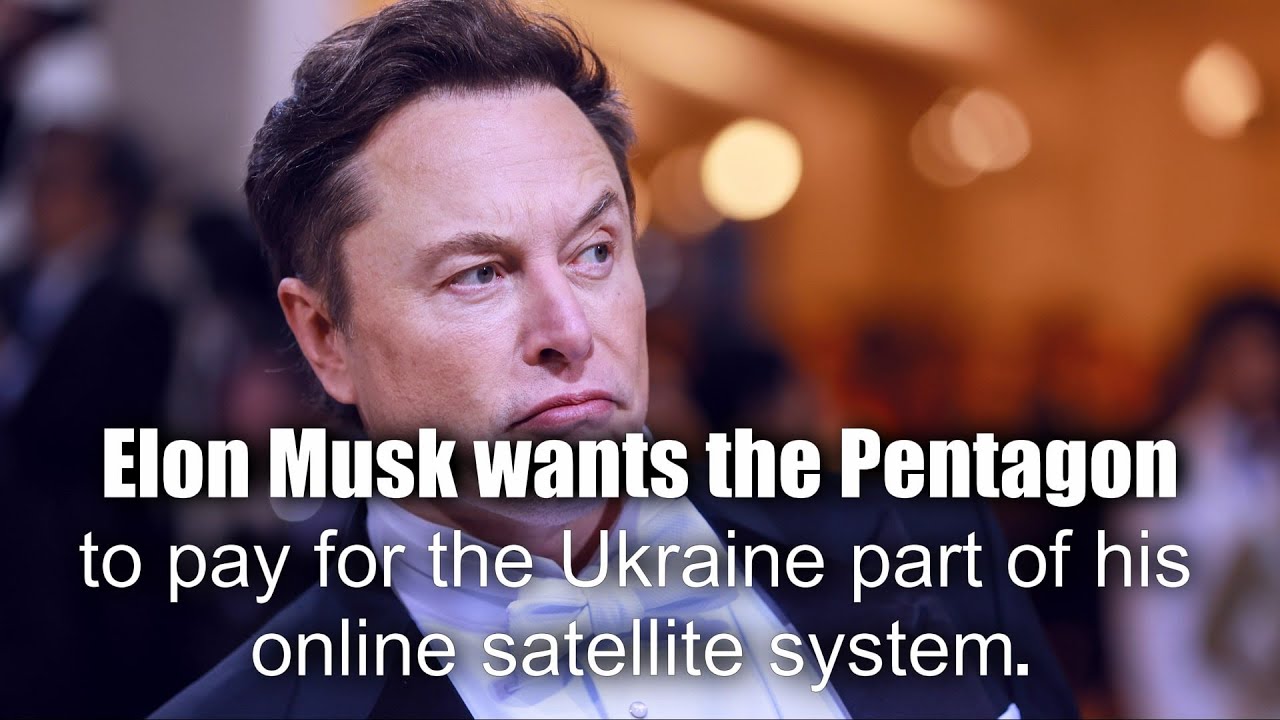 Elon Musk wants the Pentagon to pay for the Ukraine part of his online ...
