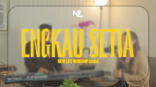 Engkau Setia (JPCC Worship) | Cover by New Life Worship