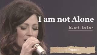 Kari jobe - I am not alone (live)Lirik terjemahan