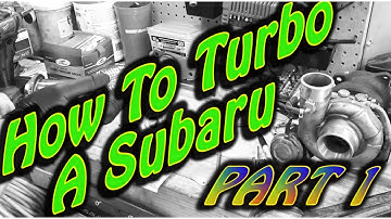 How To Turbo A Subaru [Part 1]