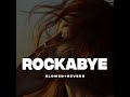 Rockabye Slowed Reverb 