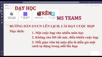 Dạy học trên phần mềm Microsoft Teams: Cài đặt tùy chọn cuộc họp đối với GVCN