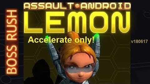 Assault Android Cactus: (Accelerate-only) Lemon vs. Boss Rush S+