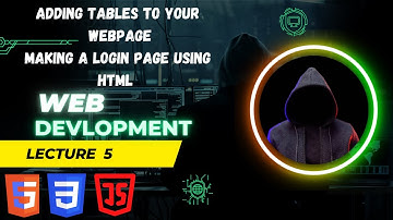 lecture 5. Web Development Making Tables in Webpage Using Html | login Page Using Form Tag in Html