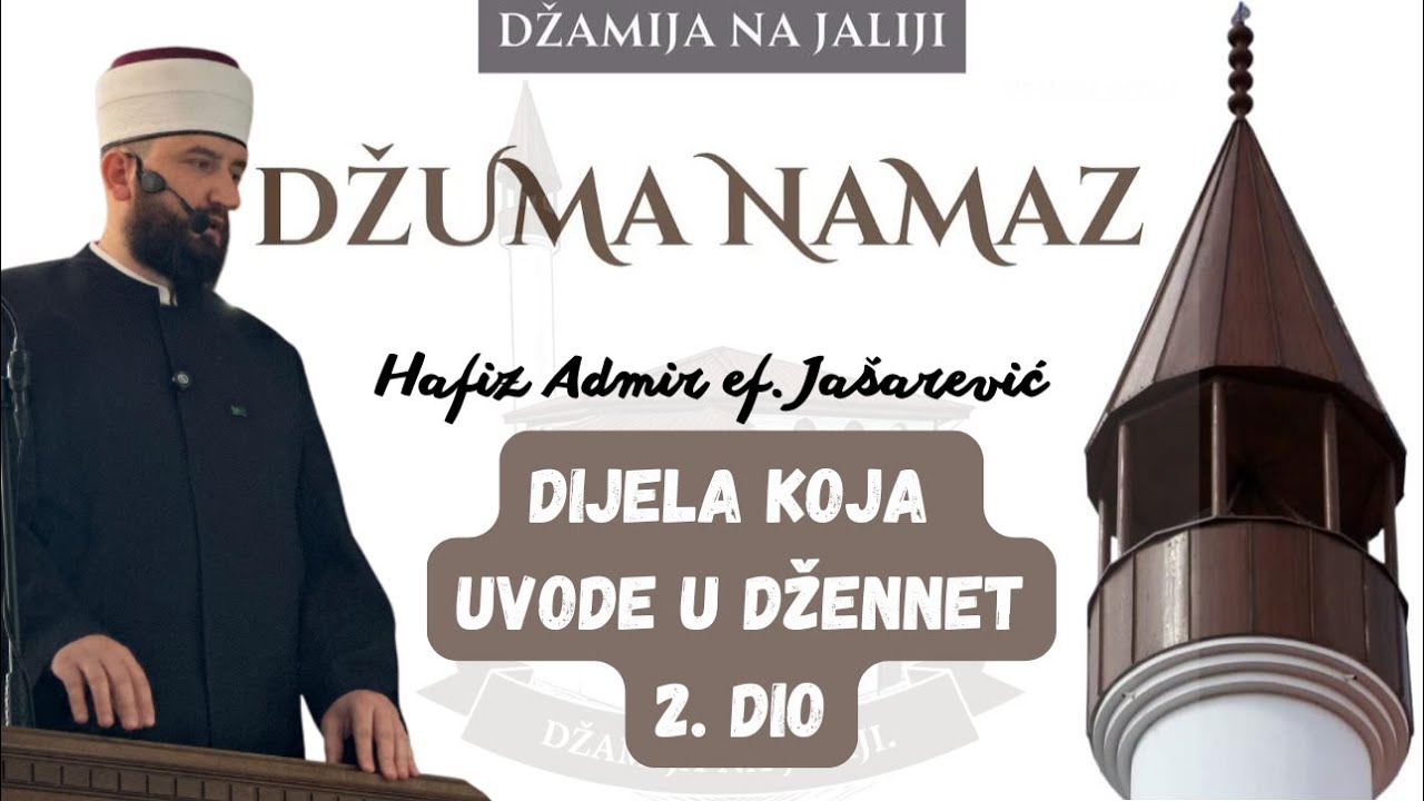 Dijela koja uvode u Džennet 2.dio Hfz.Admir ef.Jašarević-Džamija na Jaliji
