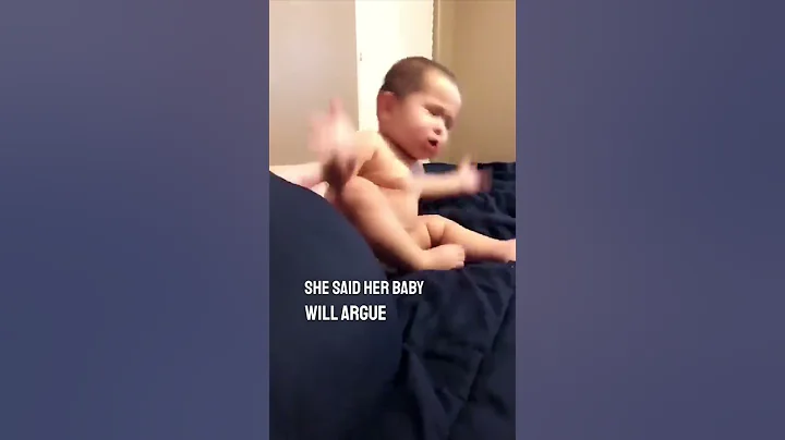 Her baby argues with her daily