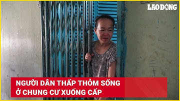 Người dân thấp thỏm sống ở chung cư xuống cấp | Báo Lao Động