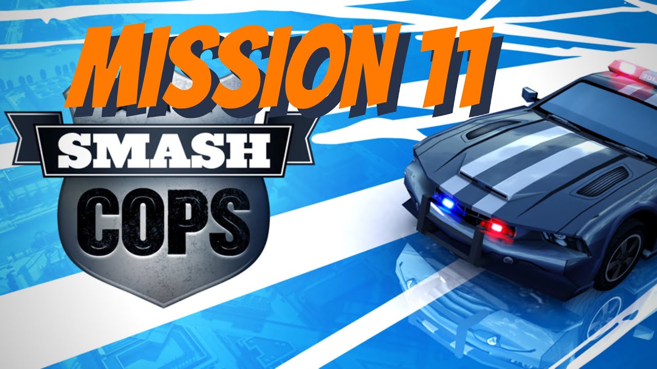 Smash Cops: Heat | Mission 11 Walkthrough