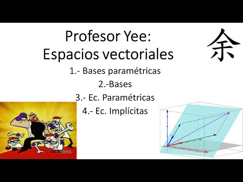 Bases parametricas (Espacios Vectoriales).- Profesor Yee