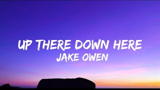 Video thumbnail of "Jake Owen - Up There Down Here (Lyrics)"