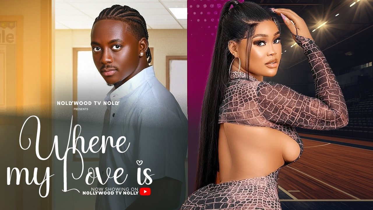 Where my love is (I never knew he is my love until he kissed me from behind) - Nigerian movies