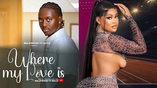 Where my love is (I never knew he is my love until he kissed me from behind) - Nigerian movies