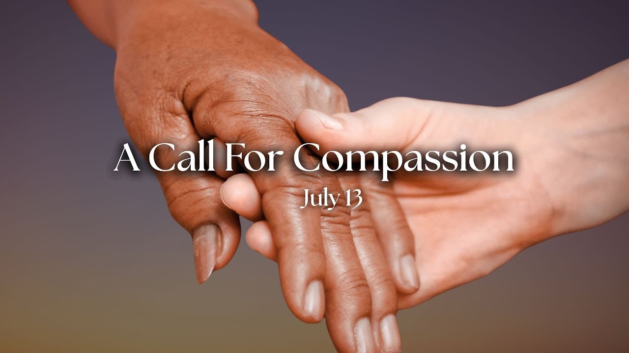 A Call To Compassion (13.07.25) - YouTube