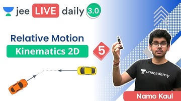 JEE: Kinematics 2D L5 | Relative Motion |  Unacademy JEE | IIT JEE Physics | Namo Kaul