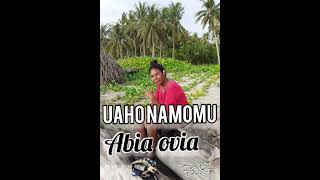 Uaho Namomu___Abia Ovia.(Produksi BCT)|2023|Png_Latest_Music