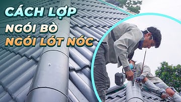 Cách Lợp Ngói Bò, Ngói Nóc, Ngói Lót Nóc, Ngói Cuối Mái Cho Công Trình Thi Công Mái Tại Thái Nguyên