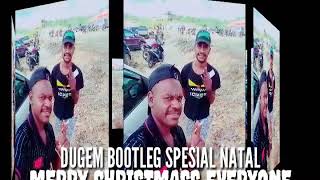 DUGEM PARTY SPESIAL NATAL X MERRY CHRISTMASS EVERYONE REMIX BOOTLEG 2019