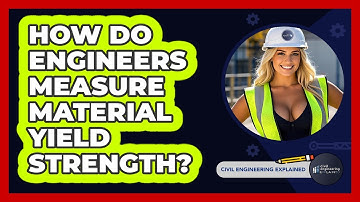How Do Engineers Measure Material Yield Strength? - Civil Engineering Explained