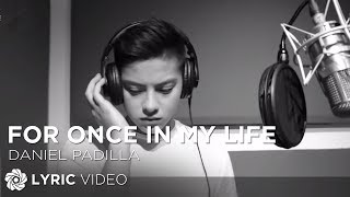 Video thumbnail of "For Once In My Life - Daniel Padilla (Lyrics)"